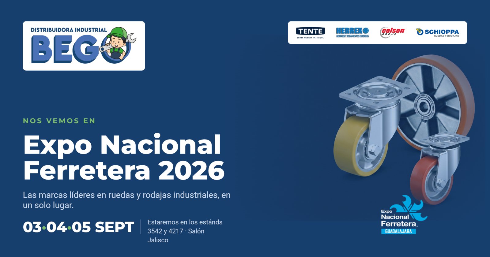 Nos vemos en la Expo Nacional Ferretera 2026, Guadalajara. Las marcas líderes en ruedas y rodajas industriales en un solo lugar. 03, 04 y 05 de septiembre. Estaremos en los estands 3542 y 4217, Salón Jalisco.